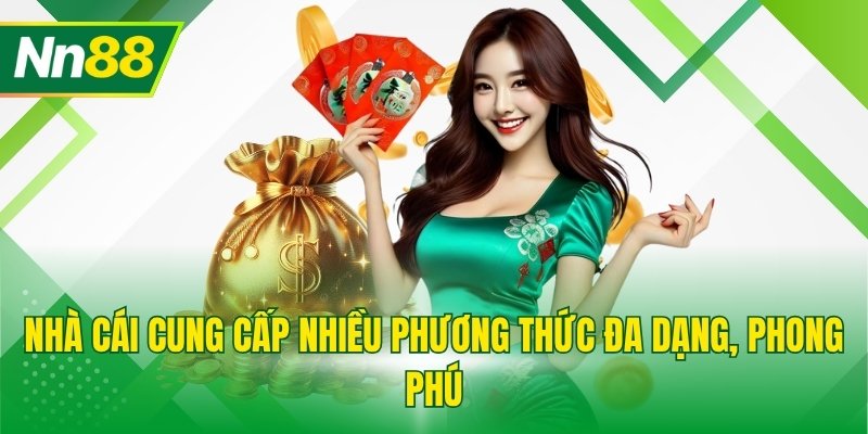Nhà cái cung cấp nhiều phương thức đa dạng, phong phú