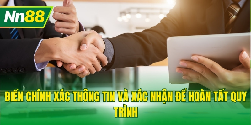 Điền chính xác thông tin và xác nhận để hoàn tất quy trình
